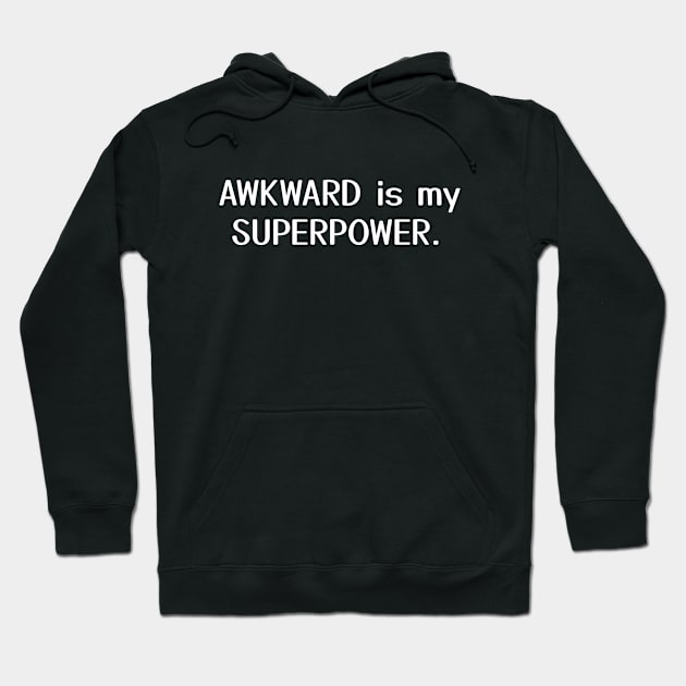 Awkward is my Superpower Hoodie by Aome Art